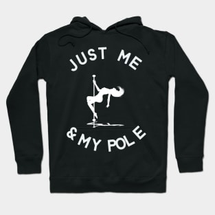 Just Me And My Pole - Pole Dance Design Hoodie